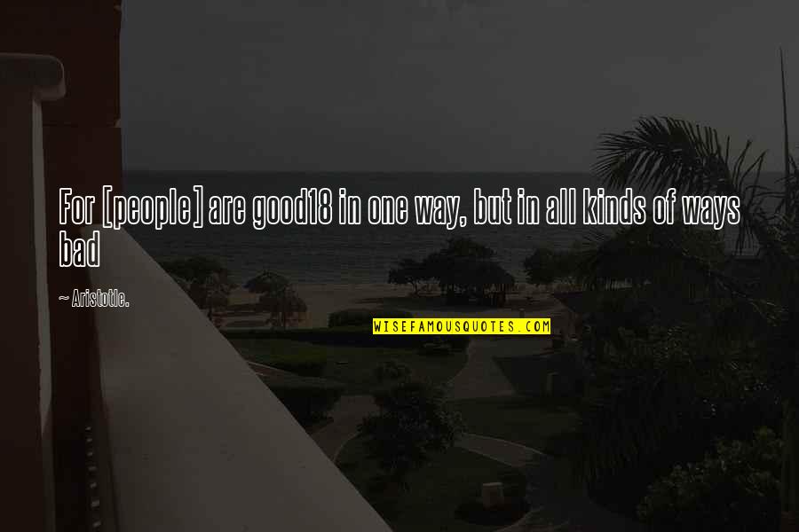 September 1st Quotes By Aristotle.: For [people] are good18 in one way, but