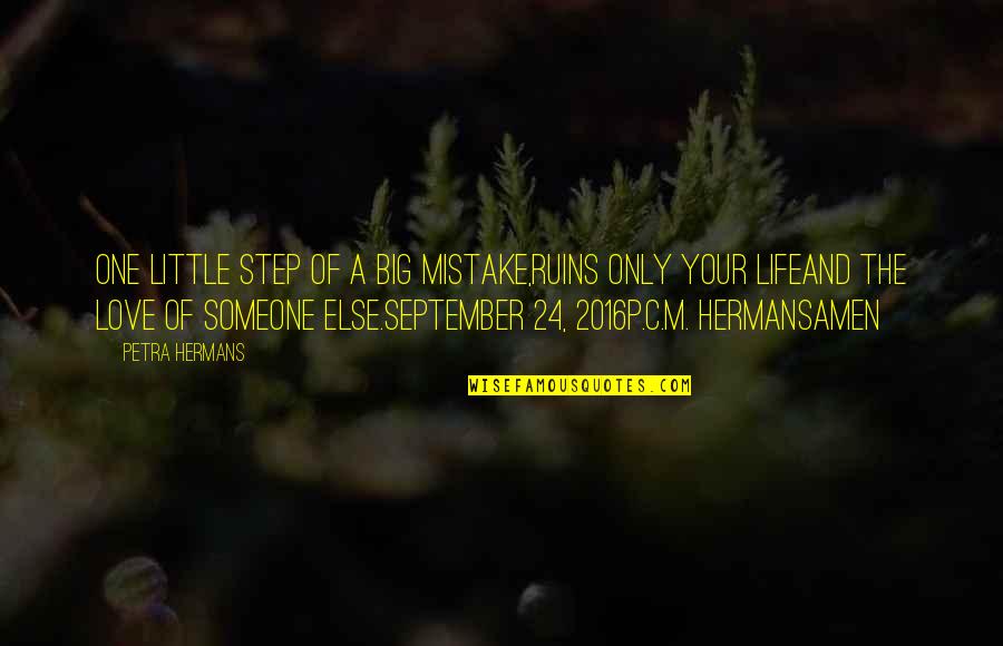 September 24 Love Quotes By Petra Hermans: One little step of a Big Mistake,ruins only
