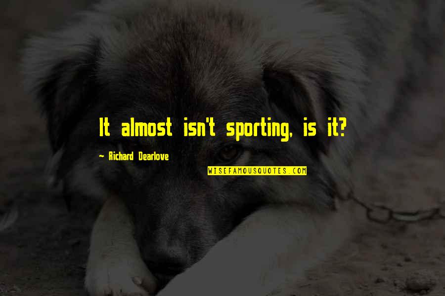 September 9/11 Quotes By Richard Dearlove: It almost isn't sporting, is it?