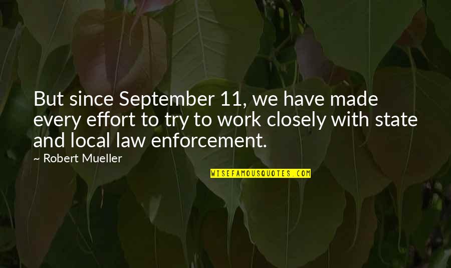 September 9/11 Quotes By Robert Mueller: But since September 11, we have made every