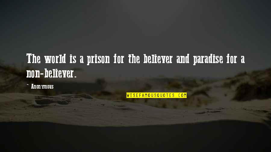September And Autumn Quotes By Anonymous: The world is a prison for the believer