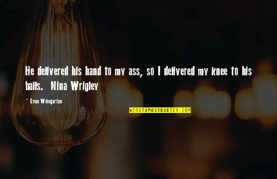 September Birthday Quotes By Lynn Weingarten: He delivered his hand to my ass, so