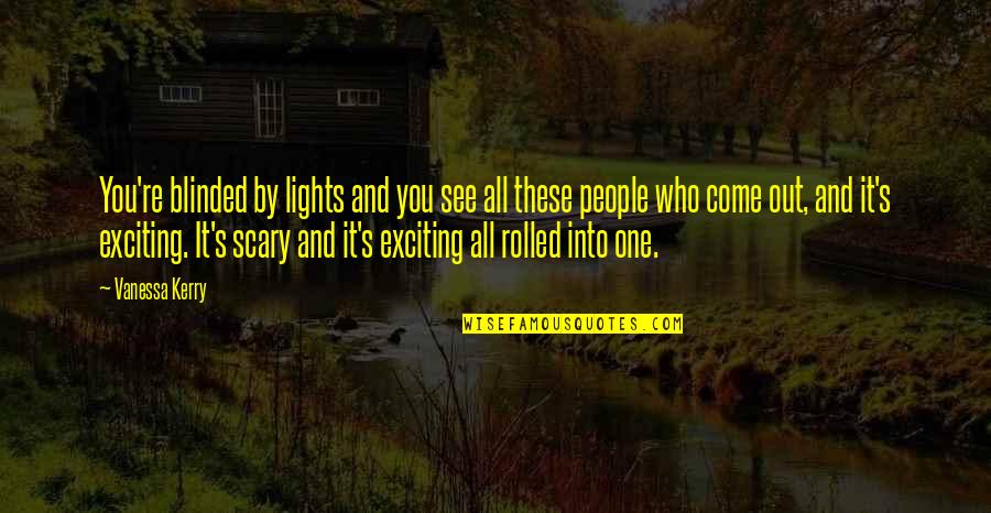 September Libra Quotes By Vanessa Kerry: You're blinded by lights and you see all September Libra Quotes By Vanessa Kerry: You're blinded by lights and you see all