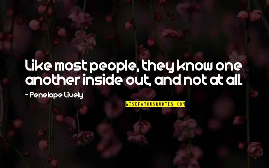 Septembrov Quotes By Penelope Lively: Like most people, they know one another inside