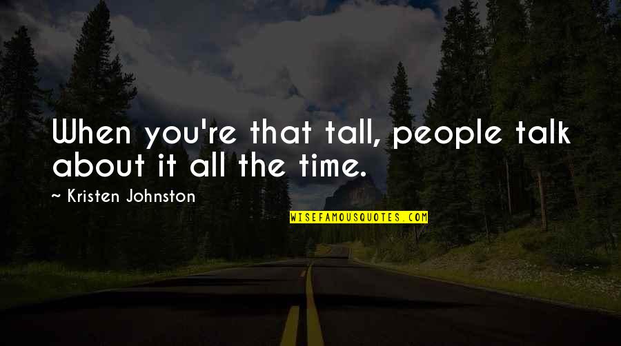 Septimus Mrs Dalloway Quotes By Kristen Johnston: When you're that tall, people talk about it