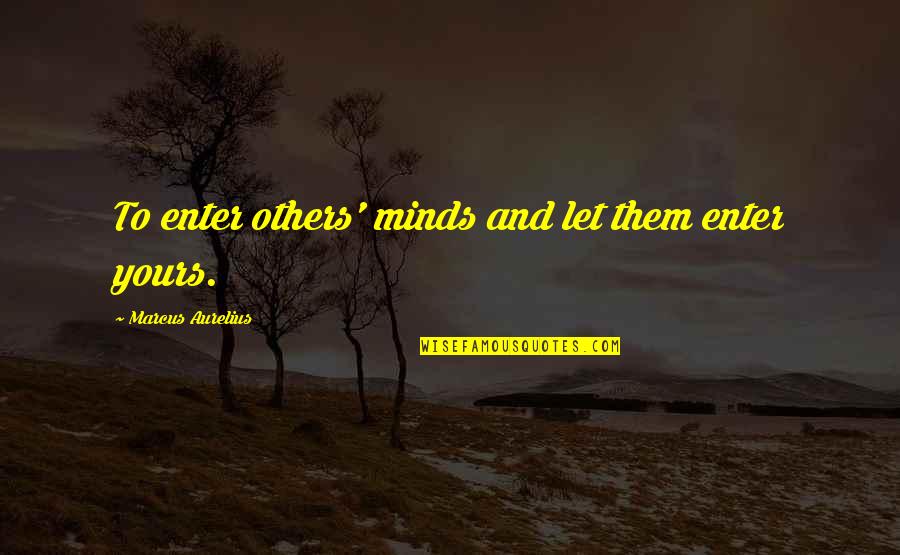 Septuagint Online Quotes By Marcus Aurelius: To enter others' minds and let them enter Septuagint Online Quotes By Marcus Aurelius: To enter others' minds and let them enter