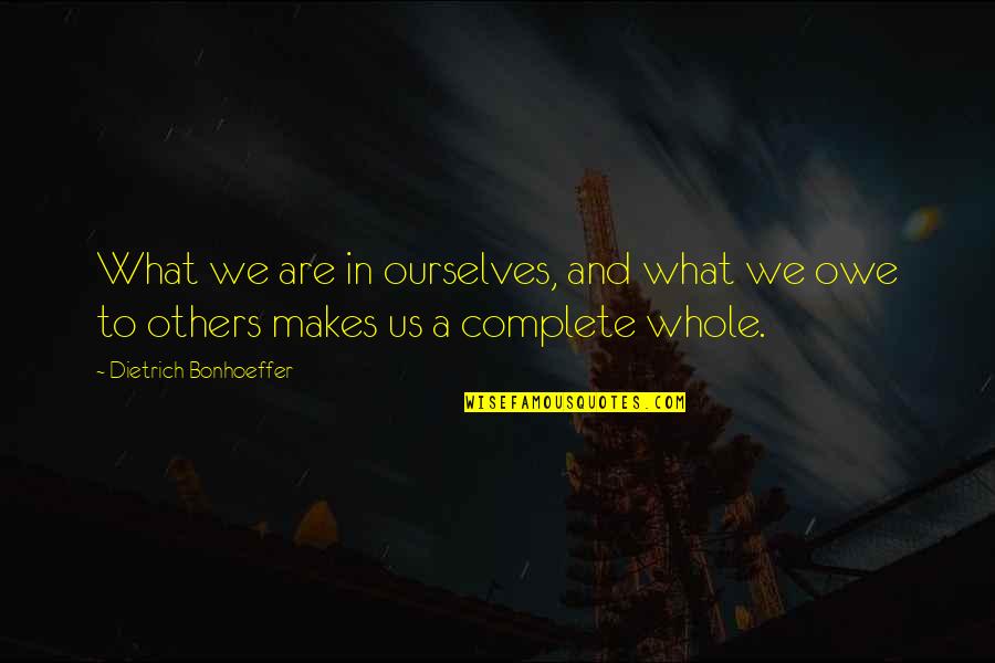 Sepulcher Quotes By Dietrich Bonhoeffer: What we are in ourselves, and what we