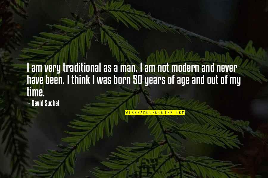 Sepulchers Def Quotes By David Suchet: I am very traditional as a man. I Sepulchers Def Quotes By David Suchet: I am very traditional as a man. I