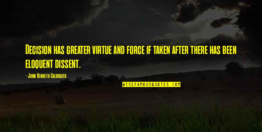 Sepulchers Def Quotes By John Kenneth Galbraith: Decision has greater virtue and force if taken Sepulchers Def Quotes By John Kenneth Galbraith: Decision has greater virtue and force if taken