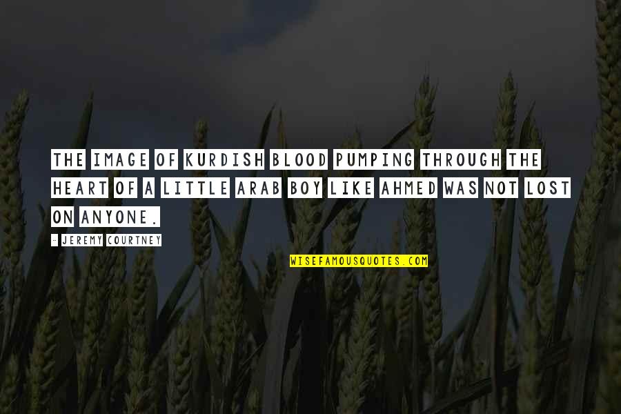 Sepulchral Productions Quotes By Jeremy Courtney: The image of Kurdish blood pumping through the