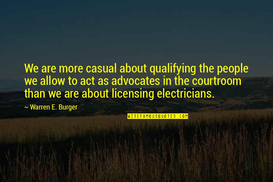Sepulchres Synonym Quotes By Warren E. Burger: We are more casual about qualifying the people