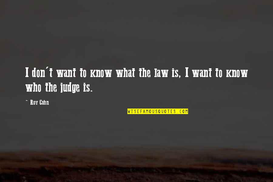 Sepupu Mandi Quotes By Roy Cohn: I don't want to know what the law