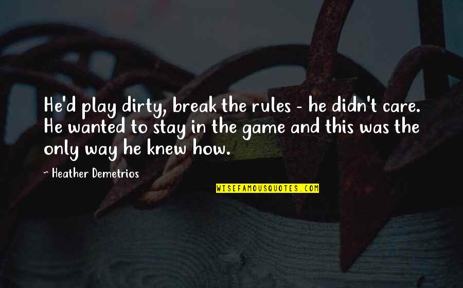 Seputarforex Quotes By Heather Demetrios: He'd play dirty, break the rules - he Seputarforex Quotes By Heather Demetrios: He'd play dirty, break the rules - he
