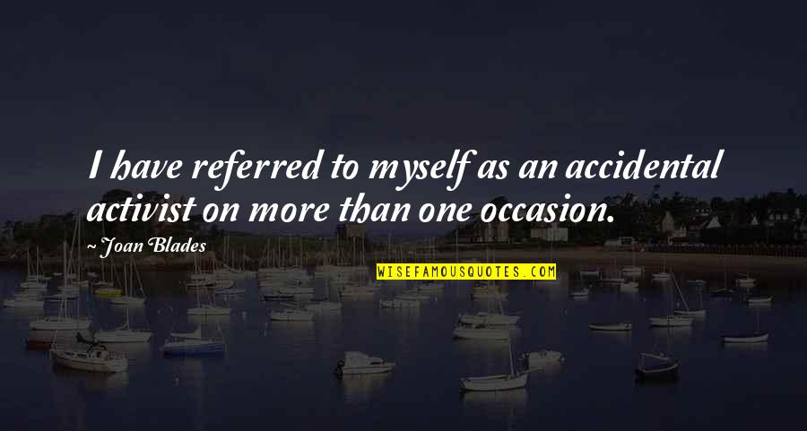 Seputarforex Quotes By Joan Blades: I have referred to myself as an accidental