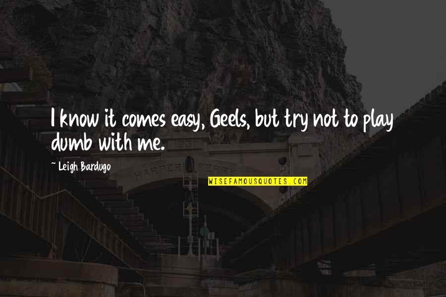 Sequence In Oracle Quotes By Leigh Bardugo: I know it comes easy, Geels, but try Sequence In Oracle Quotes By Leigh Bardugo: I know it comes easy, Geels, but try