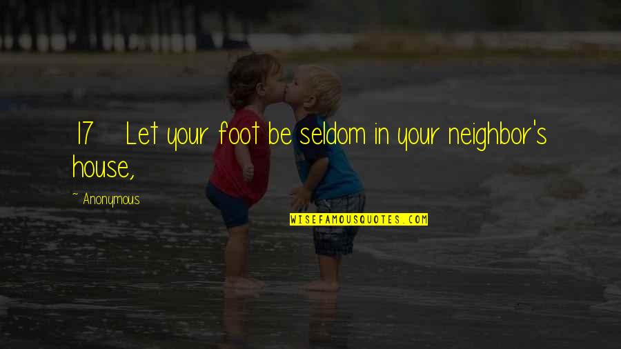 Sequence In Tagalog Quotes By Anonymous: 17 Let your foot be seldom in your