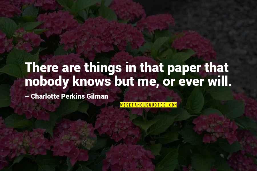 Sequence In Tagalog Quotes By Charlotte Perkins Gilman: There are things in that paper that nobody Sequence In Tagalog Quotes By Charlotte Perkins Gilman: There are things in that paper that nobody