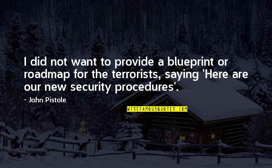 Sequence In Tagalog Quotes By John Pistole: I did not want to provide a blueprint Sequence In Tagalog Quotes By John Pistole: I did not want to provide a blueprint