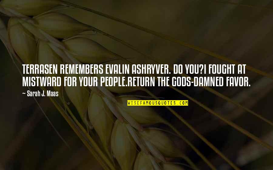 Sequence In Tagalog Quotes By Sarah J. Maas: TERRASEN REMEMBERS EVALIN ASHRYVER. DO YOU?I FOUGHT AT Sequence In Tagalog Quotes By Sarah J. Maas: TERRASEN REMEMBERS EVALIN ASHRYVER. DO YOU?I FOUGHT AT
