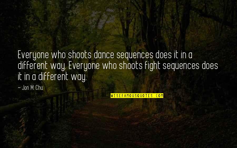 Sequences Quotes By Jon M. Chu: Everyone who shoots dance sequences does it in