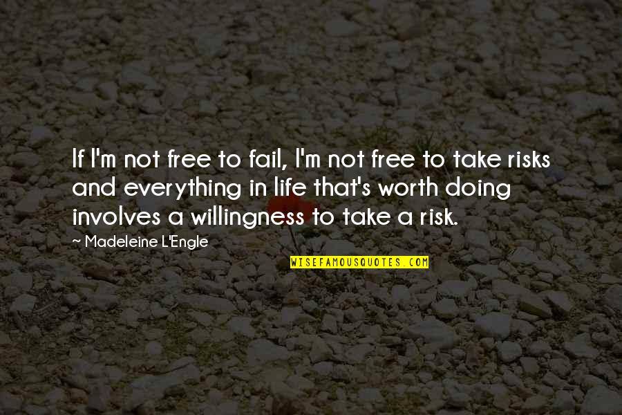 Sequilhos Recipe Quotes By Madeleine L'Engle: If I'm not free to fail, I'm not