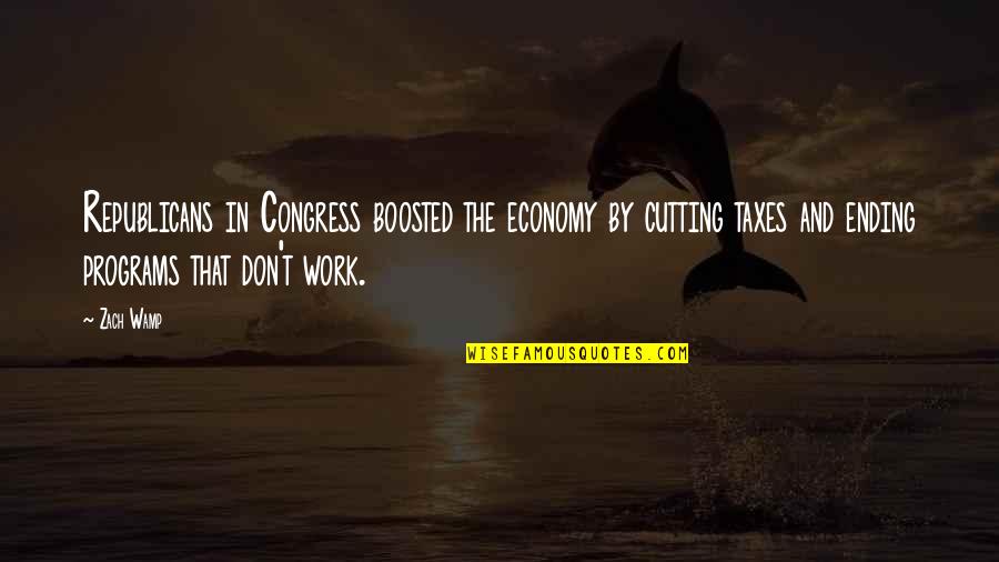 Ser Fuerte Quotes By Zach Wamp: Republicans in Congress boosted the economy by cutting