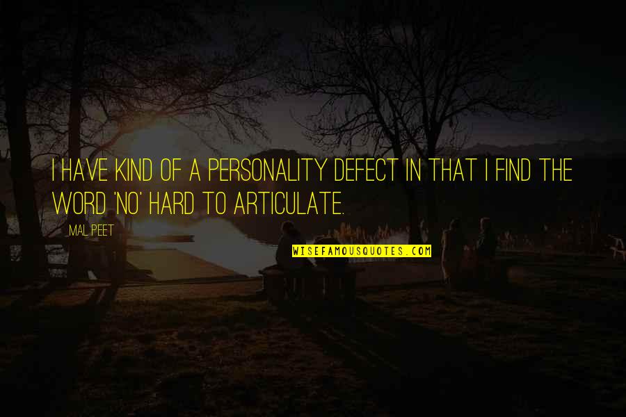 Ser Y Tiempo Quotes By Mal Peet: I have kind of a personality defect in