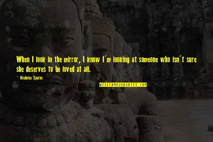 Serafedino Quotes By Nicholas Sparks: When I look in the mirror, I know Serafedino Quotes By Nicholas Sparks: When I look in the mirror, I know