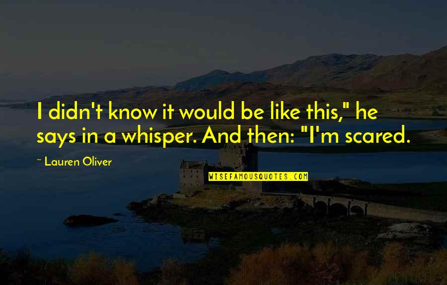 Serafimov Systems Quotes By Lauren Oliver: I didn't know it would be like this,"