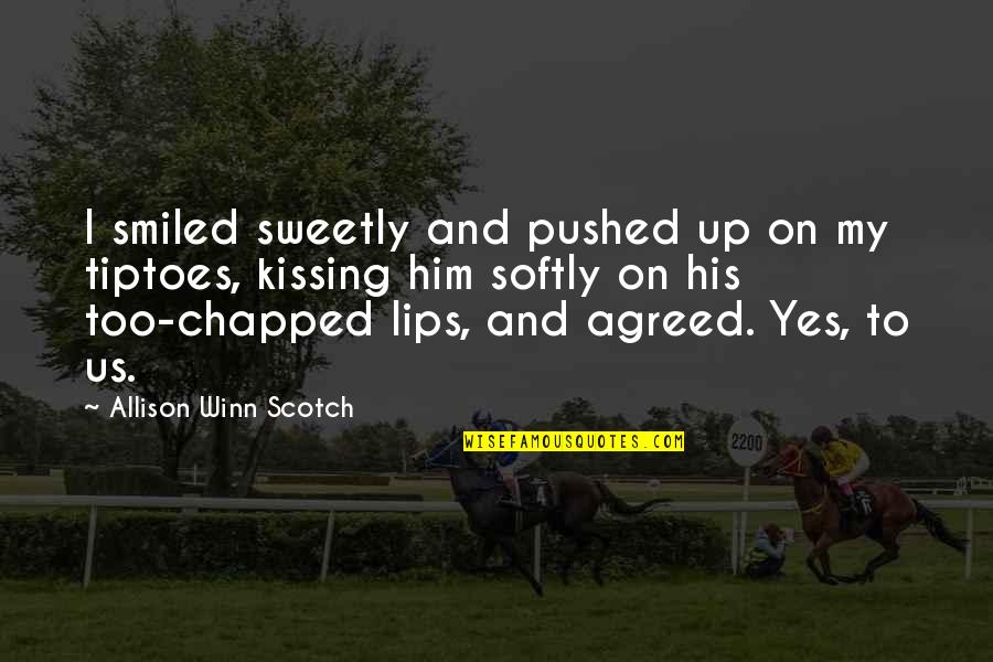 Seraiah Davis Quotes By Allison Winn Scotch: I smiled sweetly and pushed up on my Seraiah Davis Quotes By Allison Winn Scotch: I smiled sweetly and pushed up on my