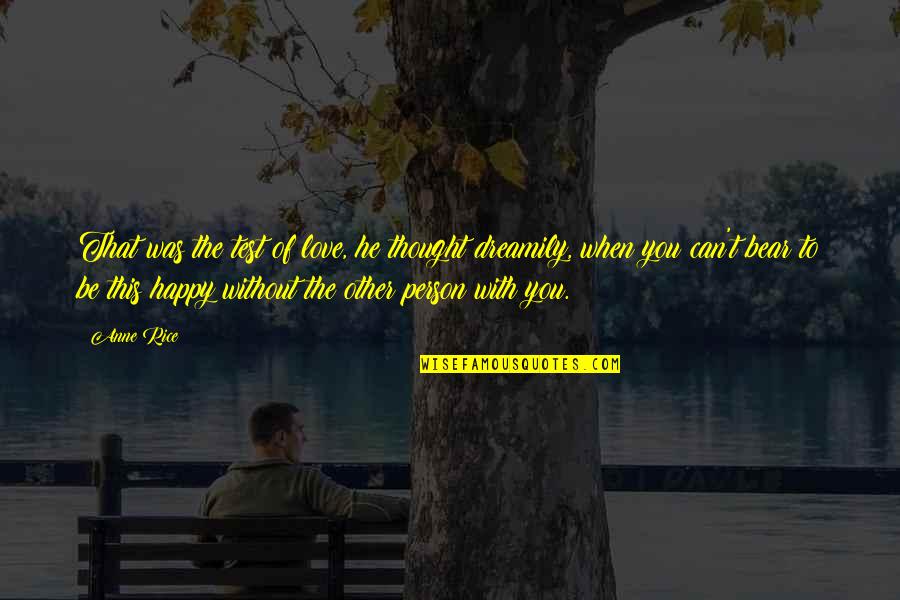 Seraji Dds Quotes By Anne Rice: That was the test of love, he thought Seraji Dds Quotes By Anne Rice: That was the test of love, he thought