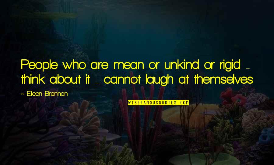 Serajin Quotes By Eileen Brennan: People who are mean or unkind or rigid