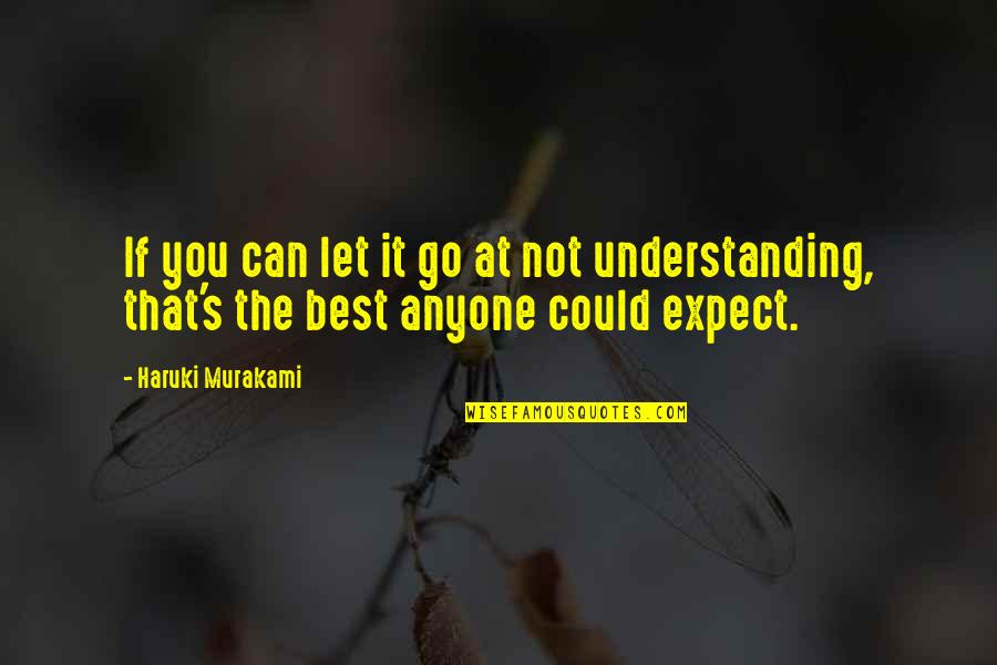 Seranda Quotes By Haruki Murakami: If you can let it go at not