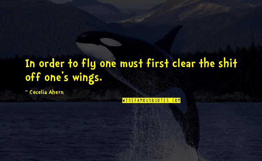 Seranova Quotes By Cecelia Ahern: In order to fly one must first clear Seranova Quotes By Cecelia Ahern: In order to fly one must first clear