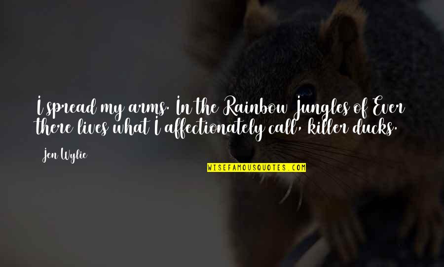 Seranova Quotes By Jen Wylie: I spread my arms. In the Rainbow Jungles Seranova Quotes By Jen Wylie: I spread my arms. In the Rainbow Jungles