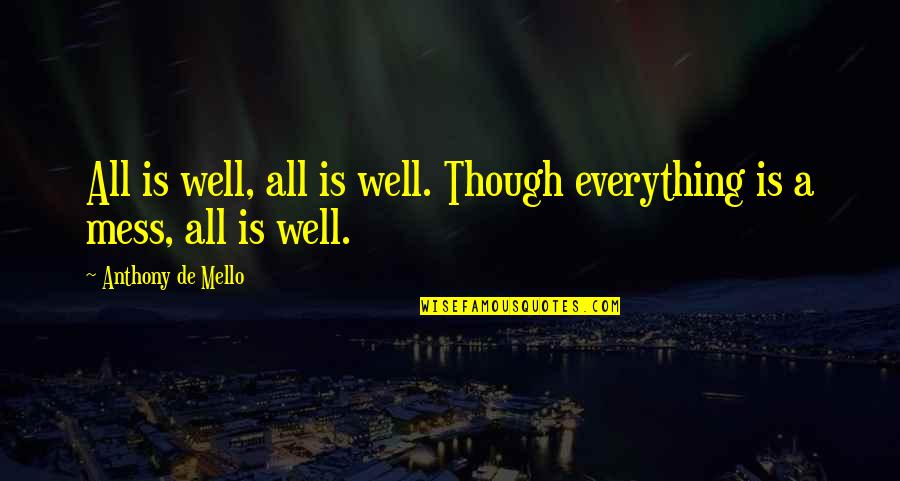 Serapes Enfield Quotes By Anthony De Mello: All is well, all is well. Though everything Serapes Enfield Quotes By Anthony De Mello: All is well, all is well. Though everything