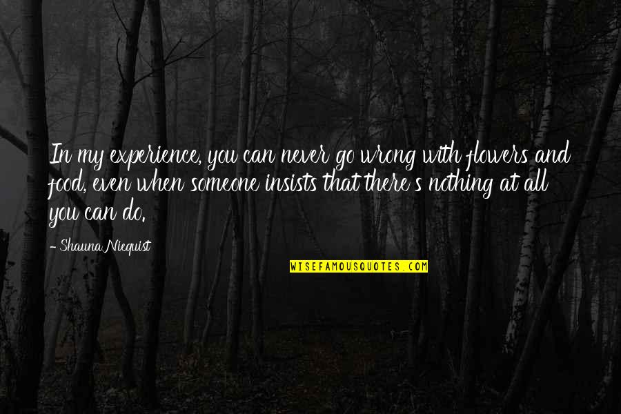 Serapes Enfield Quotes By Shauna Niequist: In my experience, you can never go wrong Serapes Enfield Quotes By Shauna Niequist: In my experience, you can never go wrong