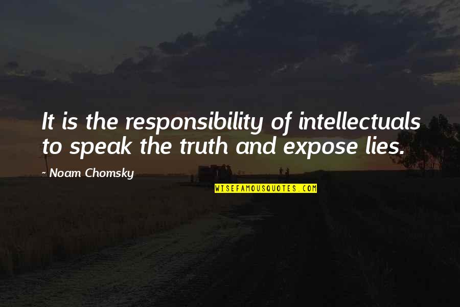 Seraphim Quotes By Noam Chomsky: It is the responsibility of intellectuals to speak