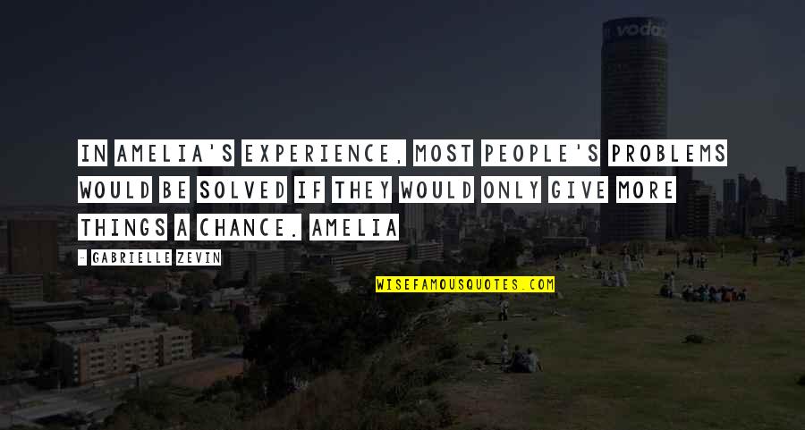 Seraphim Sl Quotes By Gabrielle Zevin: In Amelia's experience, most people's problems would be Seraphim Sl Quotes By Gabrielle Zevin: In Amelia's experience, most people's problems would be