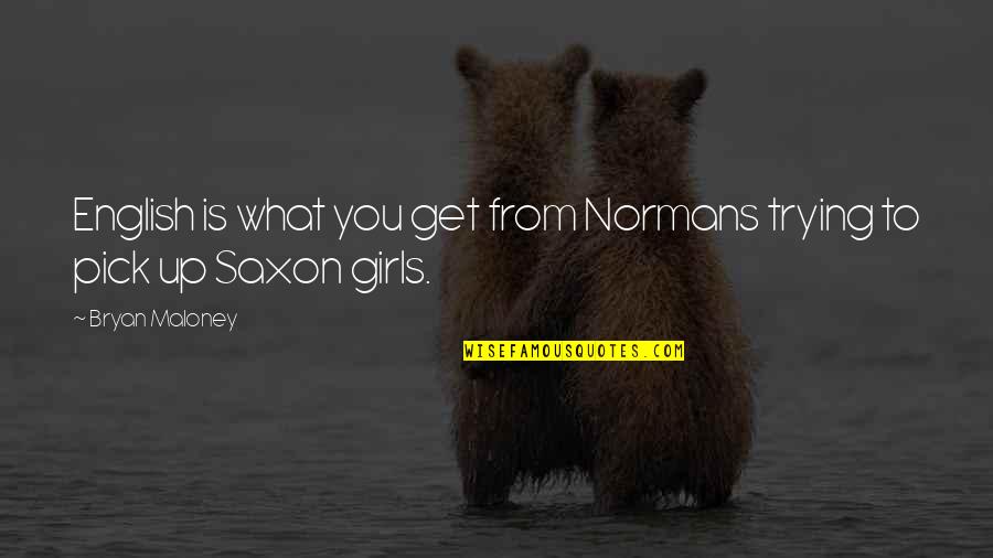 Seraphima Vasilivena Quotes By Bryan Maloney: English is what you get from Normans trying