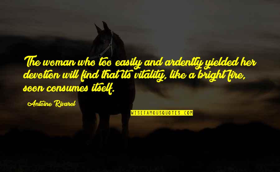 Seraphs Synonyms Quotes By Antoine Rivarol: The woman who too easily and ardently yielded