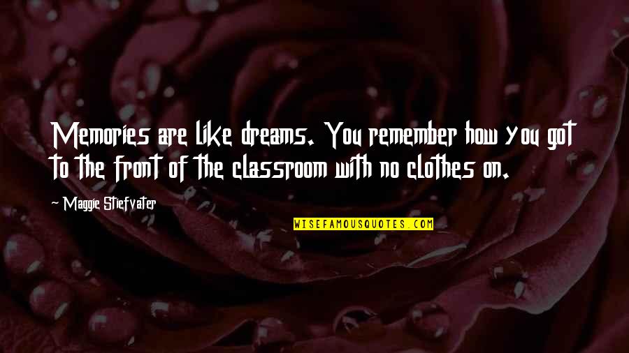 Seraphs Synonyms Quotes By Maggie Stiefvater: Memories are like dreams. You remember how you
