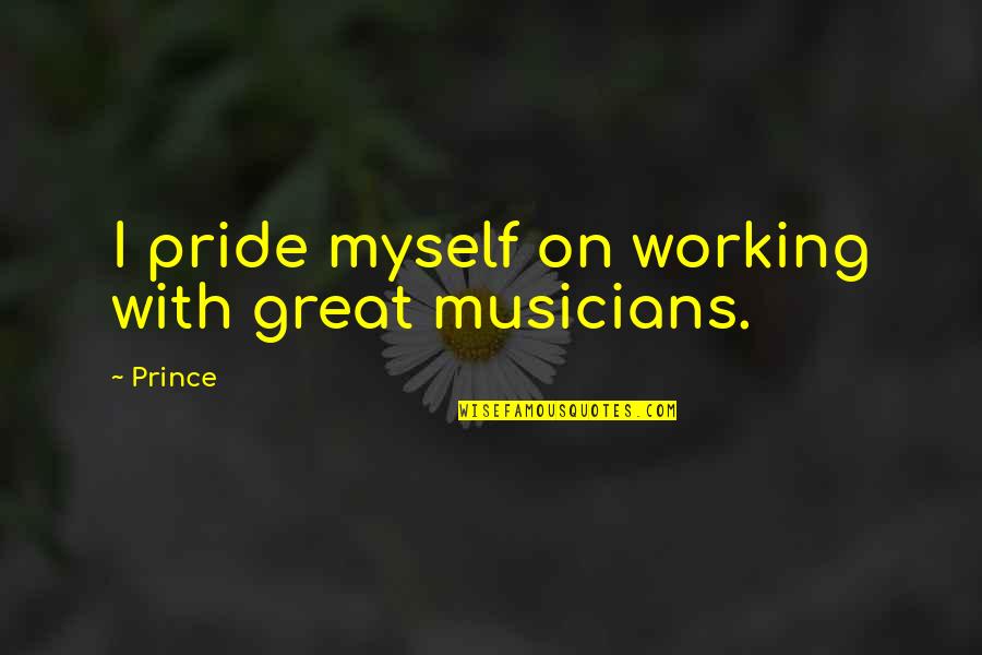 Serato Sample Quotes By Prince: I pride myself on working with great musicians.