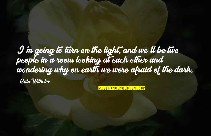 Seravezza Marble Quotes By Gale Wilhelm: I'm going to turn on the light, and