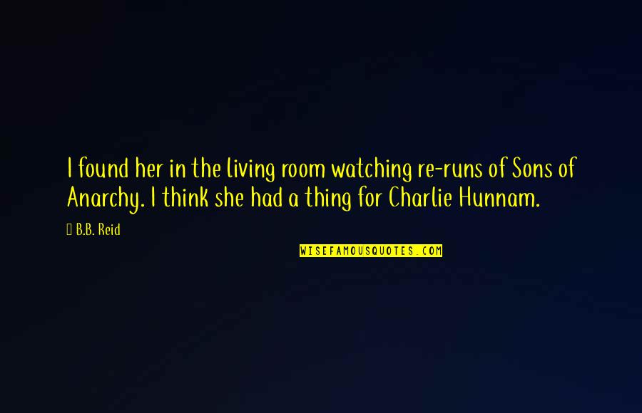 Serbare Adio Quotes By B.B. Reid: I found her in the living room watching Serbare Adio Quotes By B.B. Reid: I found her in the living room watching