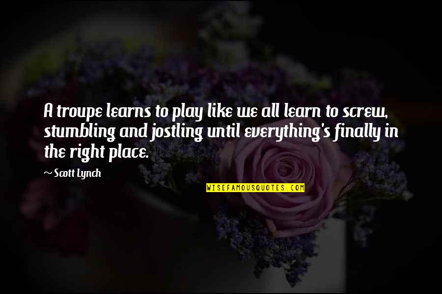 Serbatoio Acque Quotes By Scott Lynch: A troupe learns to play like we all