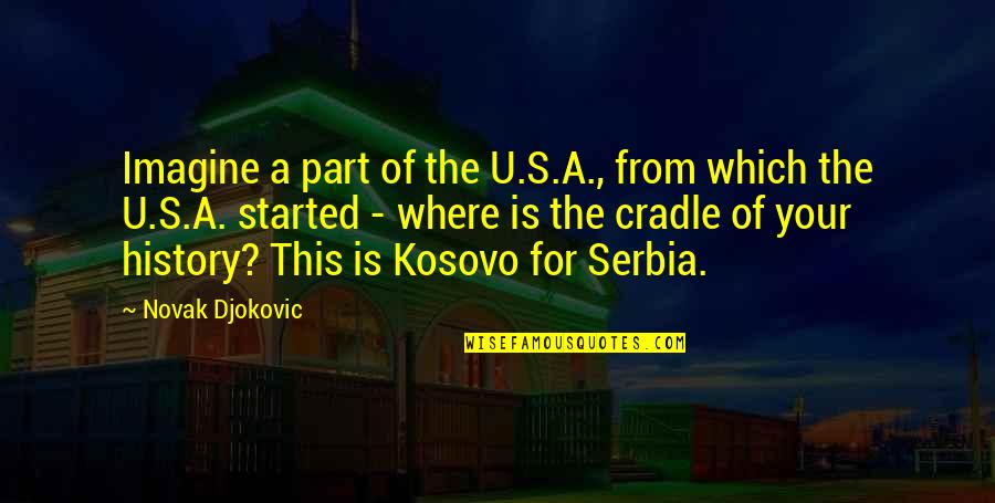 Serbia Quotes By Novak Djokovic: Imagine a part of the U.S.A., from which