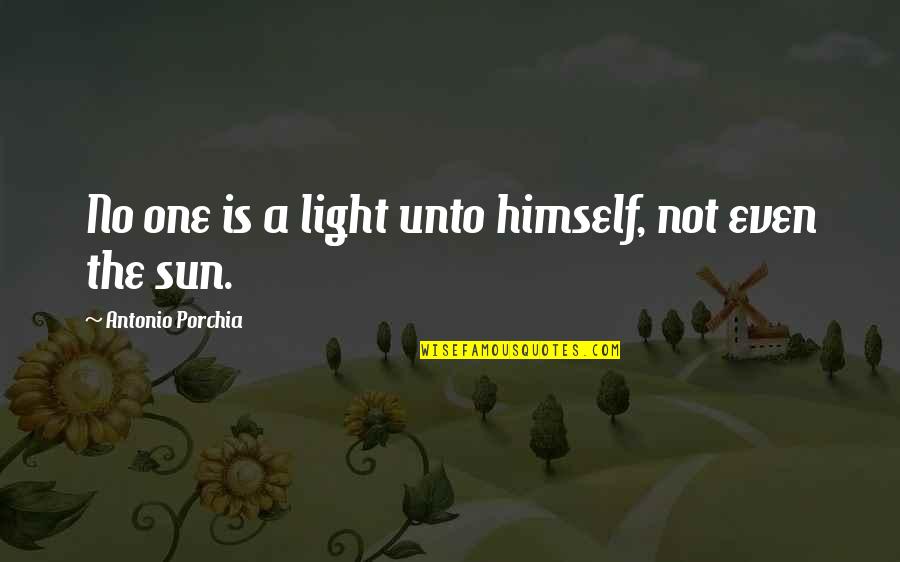 Serbian Orthodox Quotes By Antonio Porchia: No one is a light unto himself, not