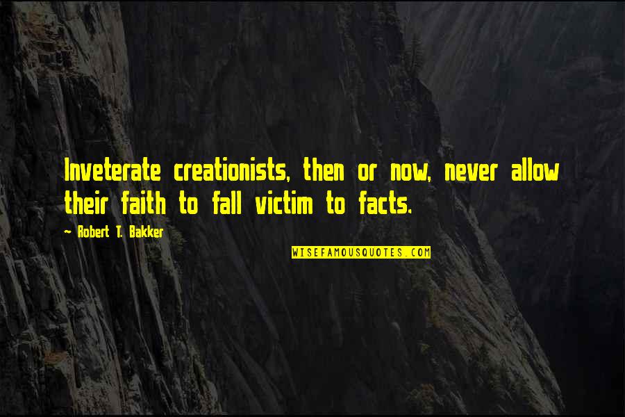 Serbian Orthodox Quotes By Robert T. Bakker: Inveterate creationists, then or now, never allow their