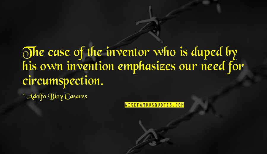 Serdarot Quotes By Adolfo Bioy Casares: The case of the inventor who is duped Serdarot Quotes By Adolfo Bioy Casares: The case of the inventor who is duped